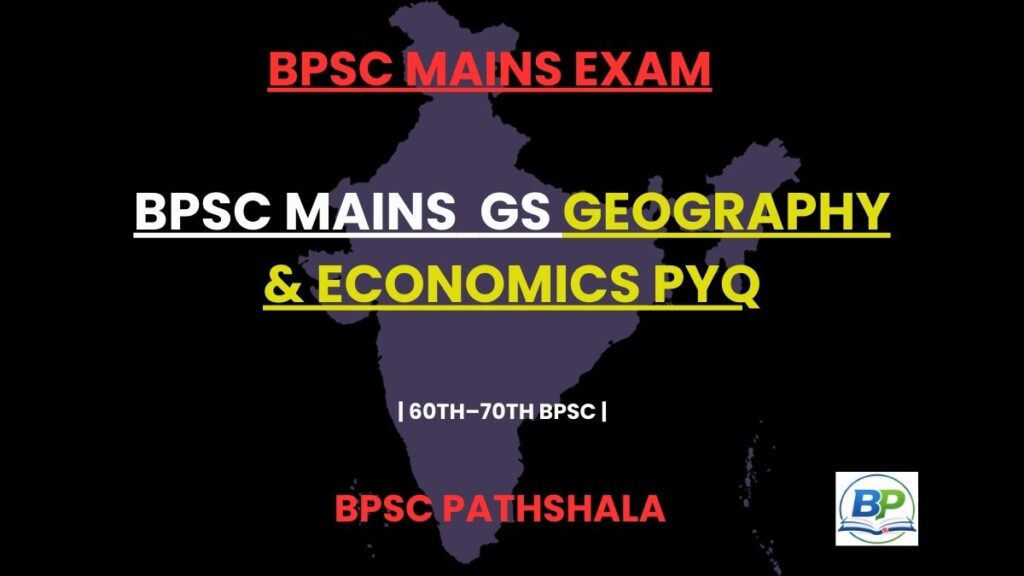 BPSC Mains GS Geography and Economics Questions