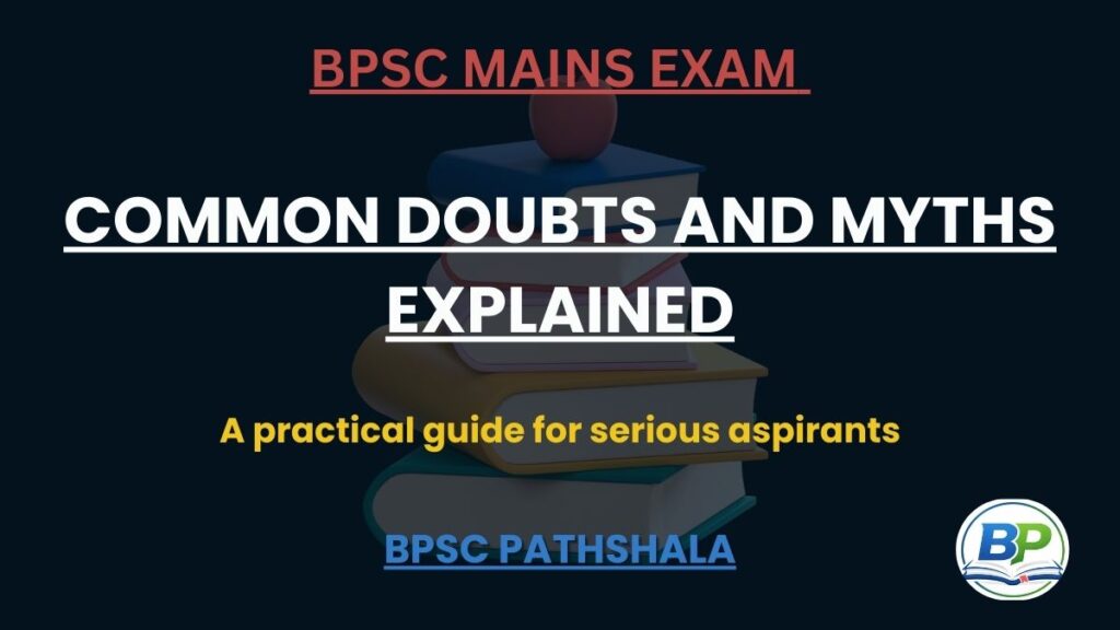 bpsc mains exam common doubts and myths
