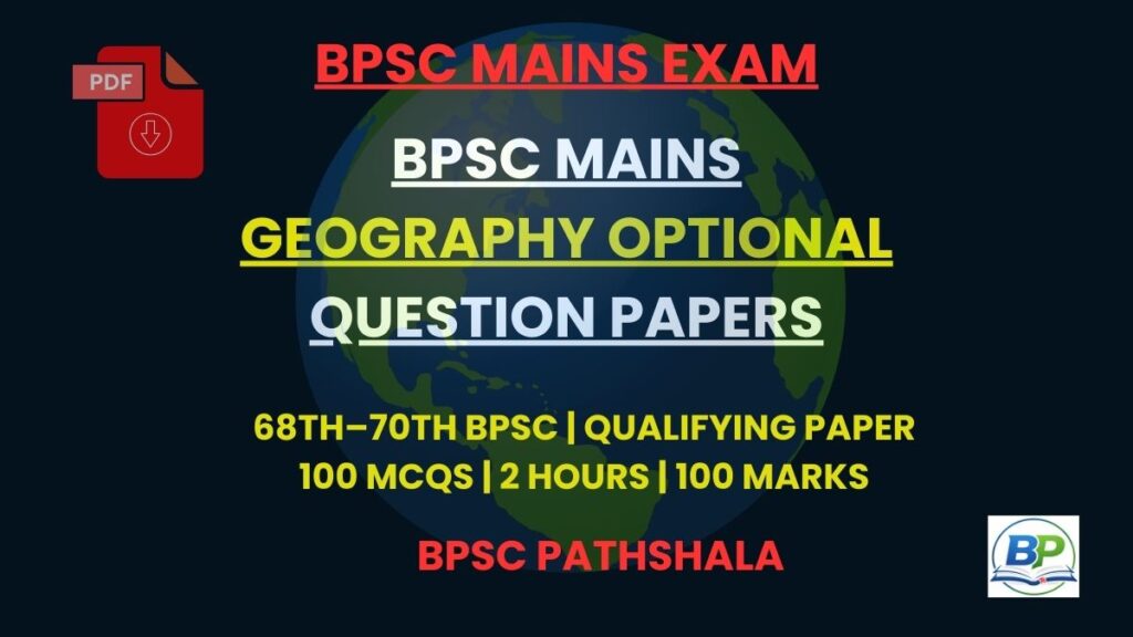 BPSC Mains Geography optional previous year question papers PDF from 68th to 70th BPSC