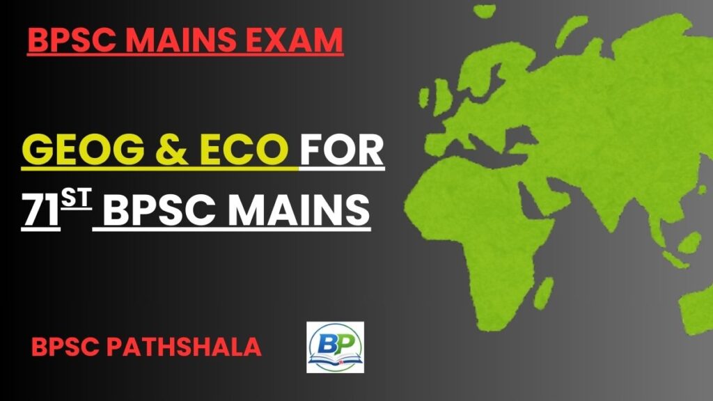 Geography and economics for 71st BPSC mains exam GS Paper 2 preparation