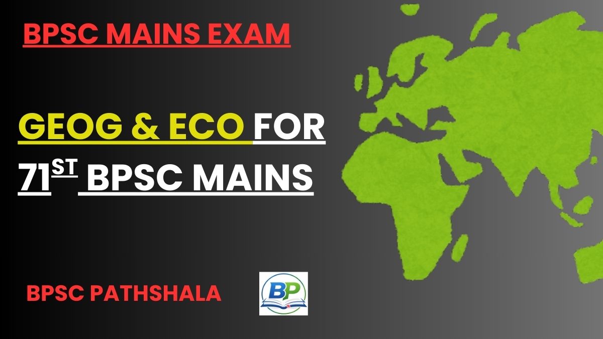 Geography and economics for 71st BPSC mains exam GS Paper 2 preparation