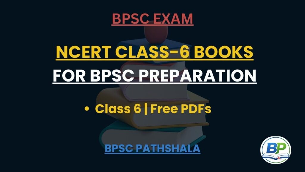 NCERT class 6 books for BPSC prelims and mains preparation