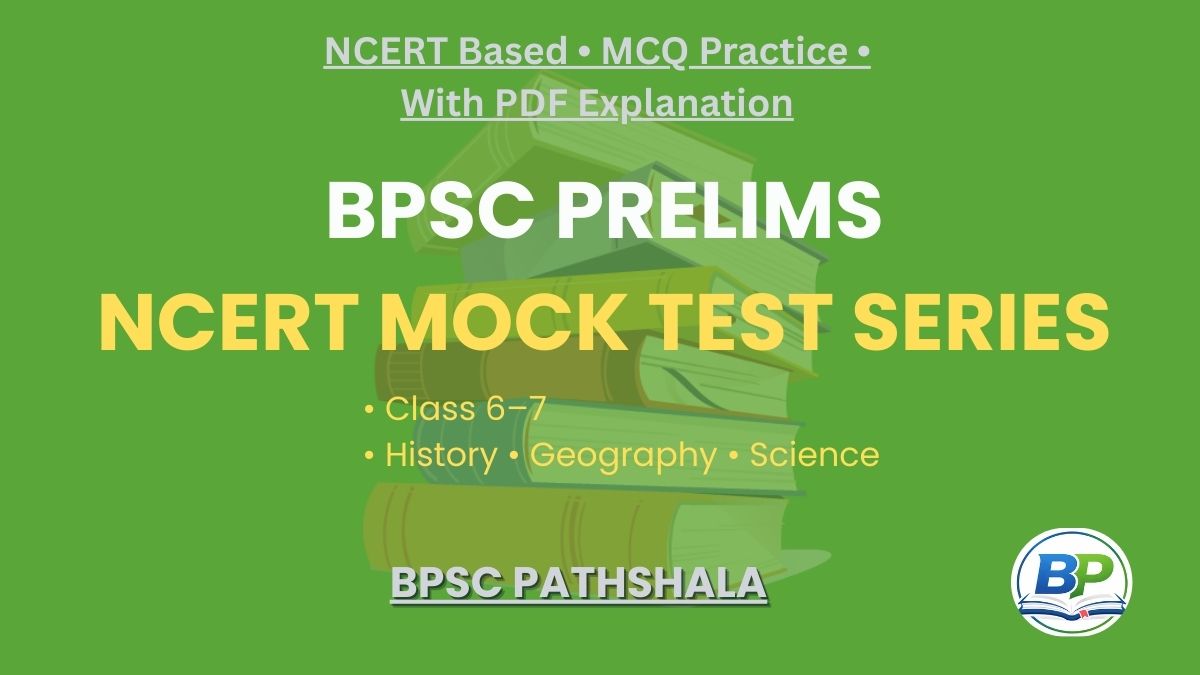 NCERT Based Mock Test – BPSC Prelims (Class 6–7)
