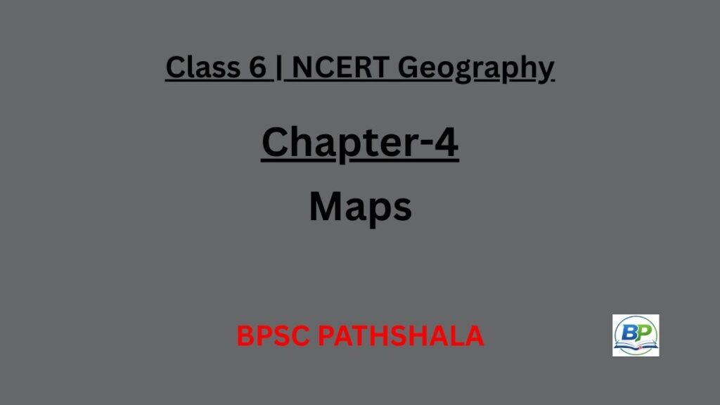 NCERT Class 6 Geography Chapter 4 notes on maps, scale, direction, symbols, sketch and plan
