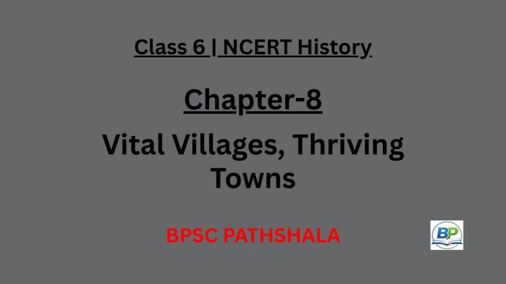 NCERT Class 6 History Chapter 8 Vital Villages Thriving Towns Notes