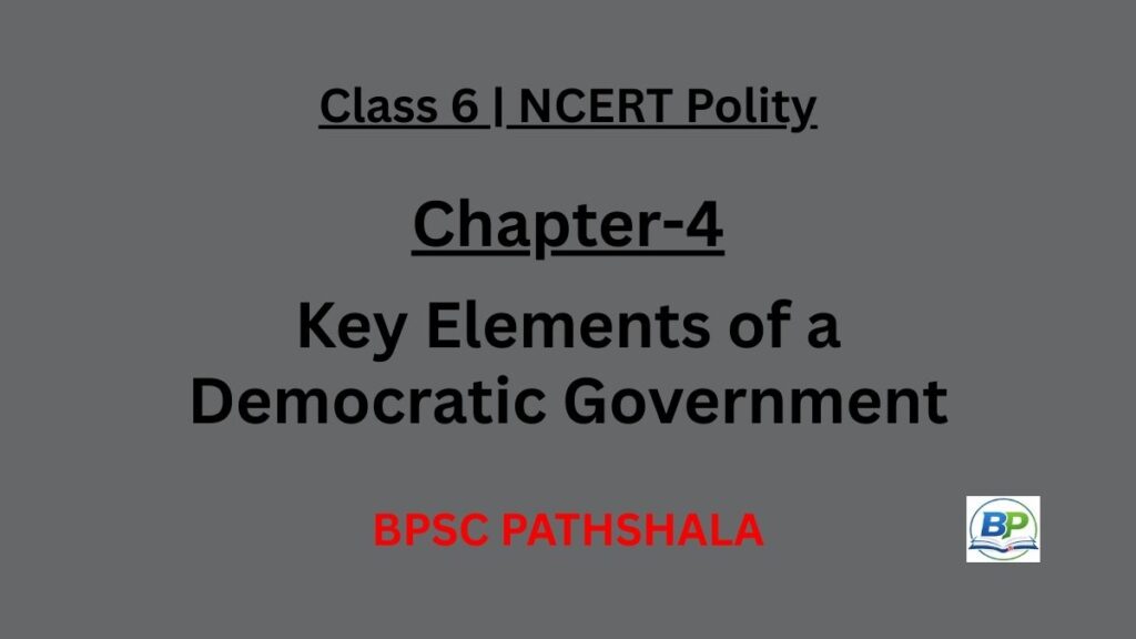 NCERT Class 6 Polity Chapter 4 Key Elements of a Democratic Government notes explaining participation, accountability, equality, justice, rights, media, and courts.