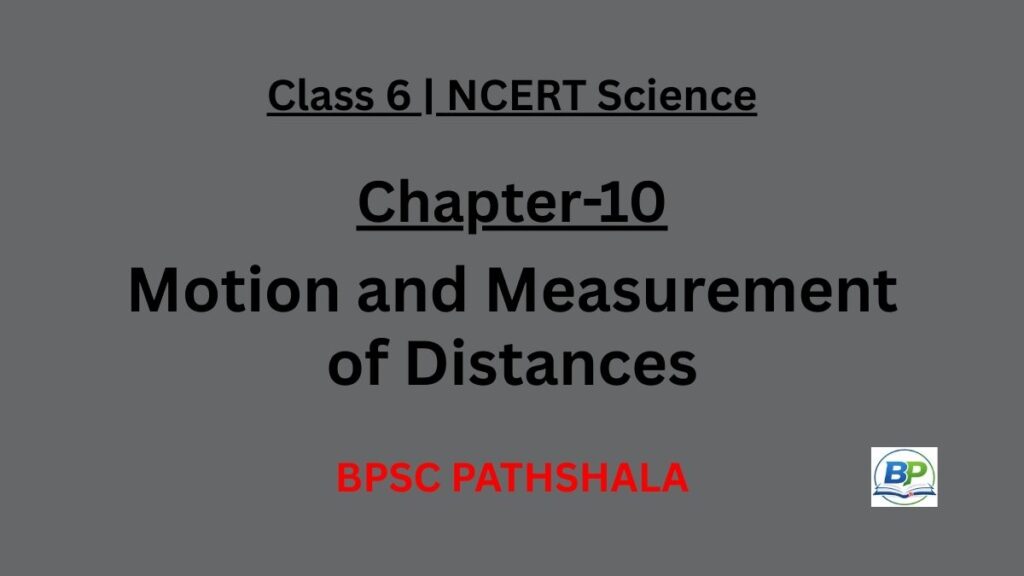 NCERT Class 6 Science Chapter 10 motion and measurement notes.