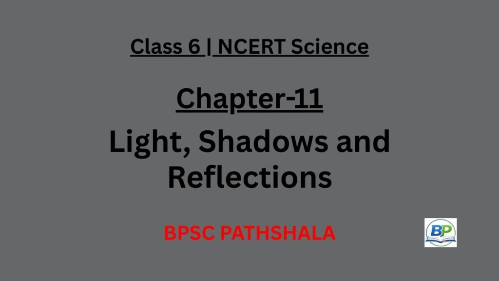 NCERT Class 6 Science Chapter 11 light and shadows notes.