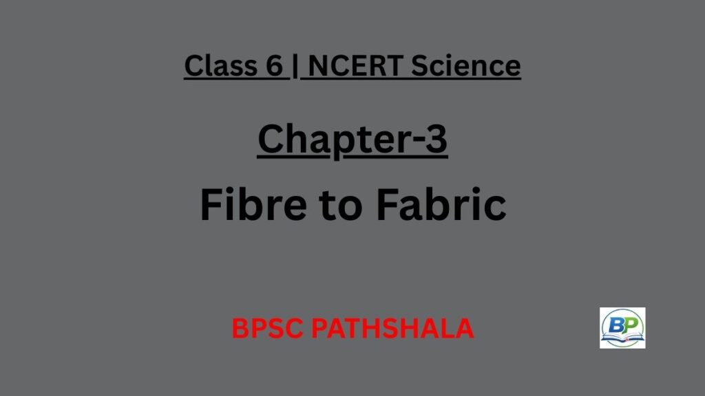 NCERT Class 6 Science Chapter 3 natural fibres and fabric notes.