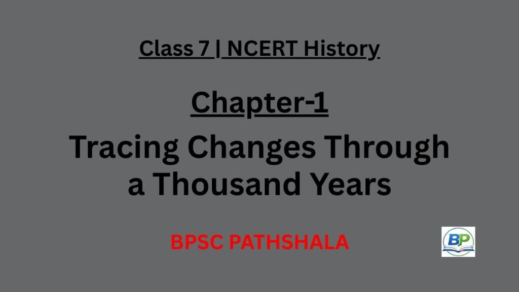 NCERT Class 7 History Chapter 1 tracing changes through a thousand years notes.