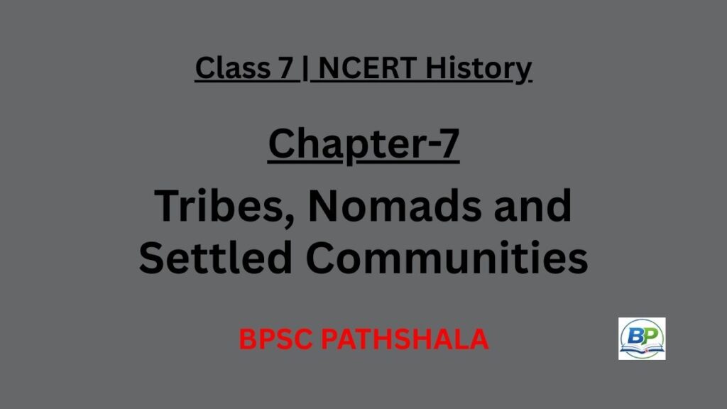 NCERT Class 7 History Chapter 7 tribes nomads and settled communities notes.