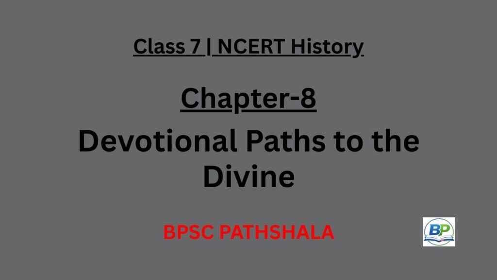 NCERT Class 7 History Chapter 8 devotional paths to the divine notes.