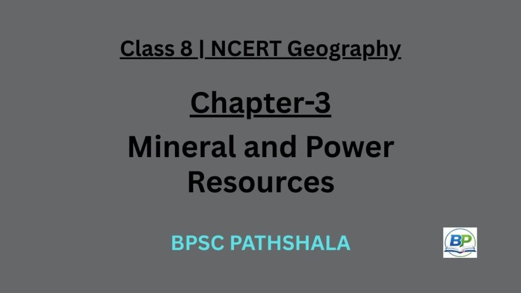 NCERT Class 8 Geography Chapter 3 mineral and power resources notes.