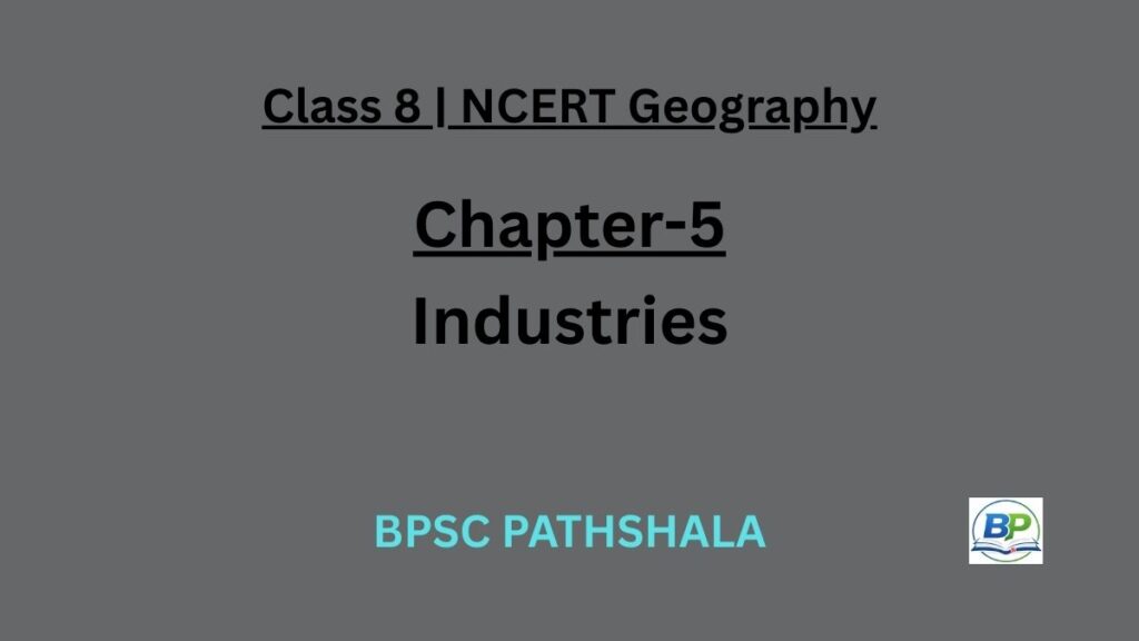NCERT Class 8 Geography Chapter 5 industries notes.