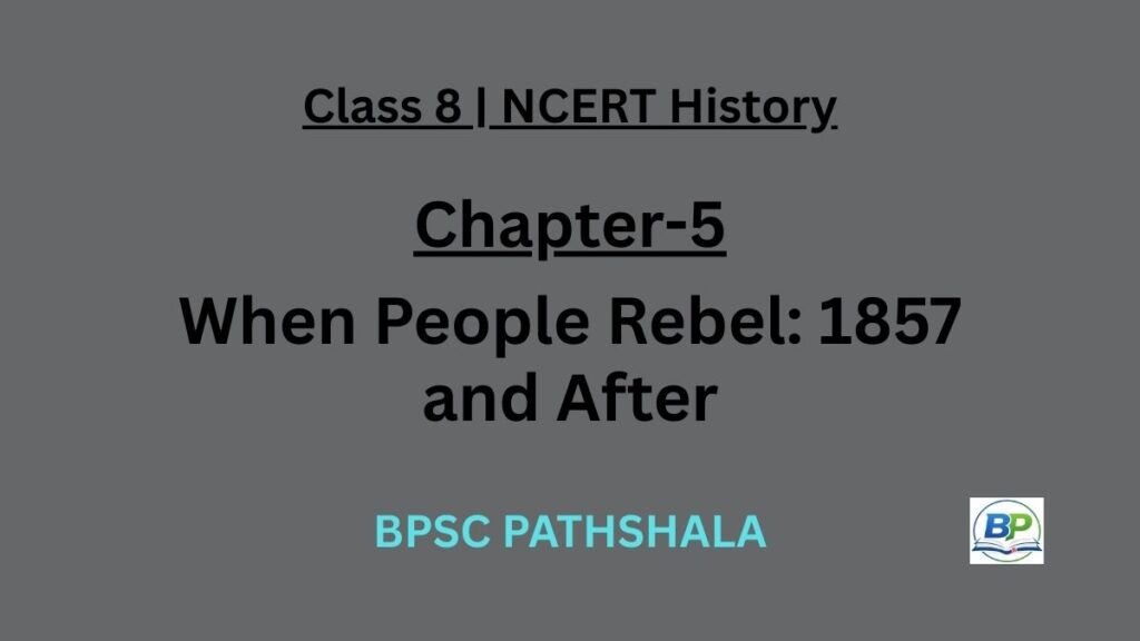 NCERT Class 8 History Chapter 5 when people rebel 1857 and after notes.