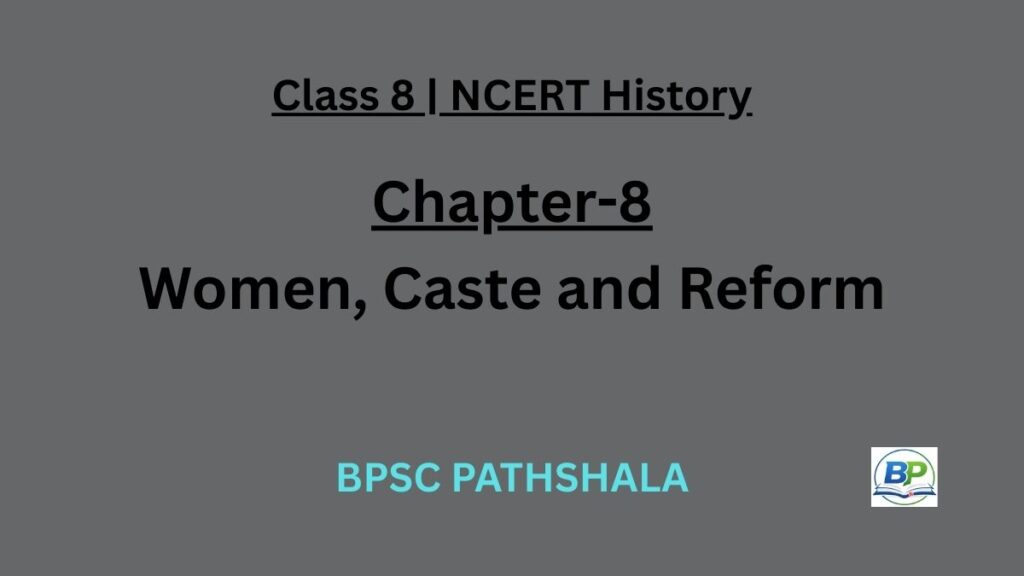 NCERT Class 8 History Chapter 8 women caste and reform notes.