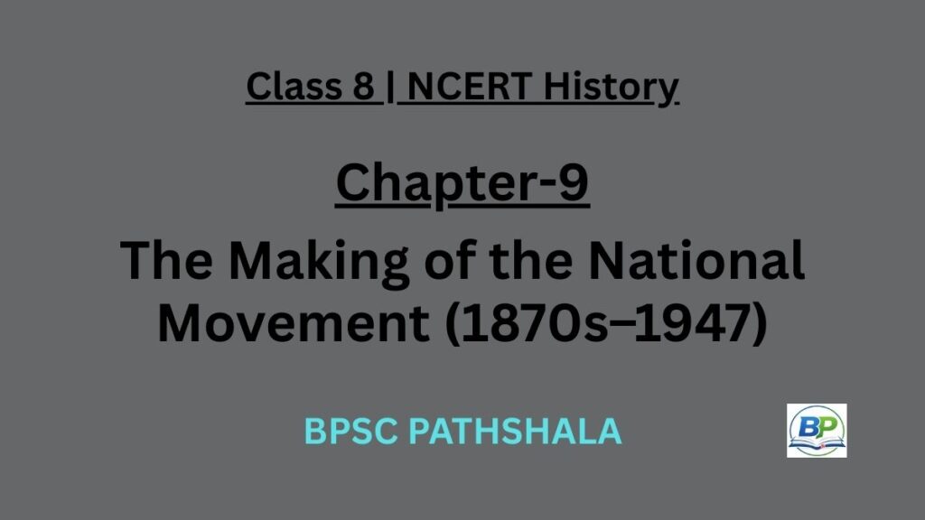 NCERT Class 8 History Chapter 9 the making of the national movement 1870s 1947 notes.