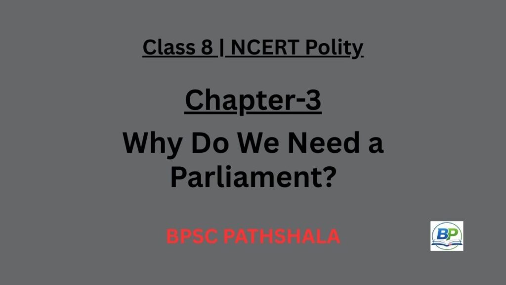 NCERT Class 8 Polity Chapter 3 why do we need a parliament notes.