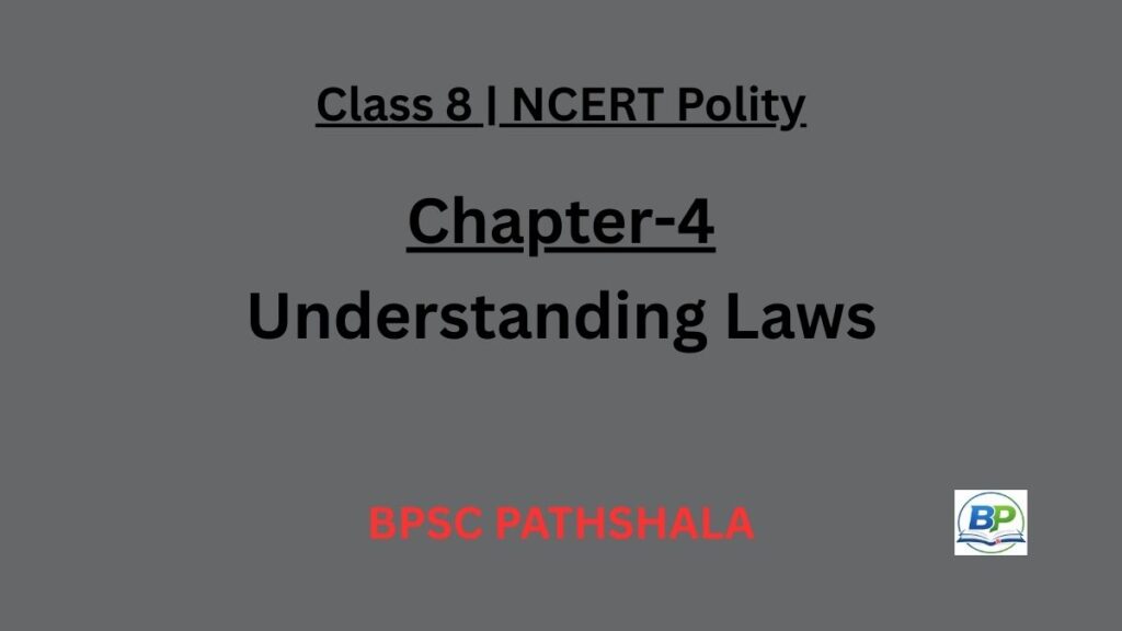 NCERT Class 8 Polity Chapter 4 understanding laws notes.