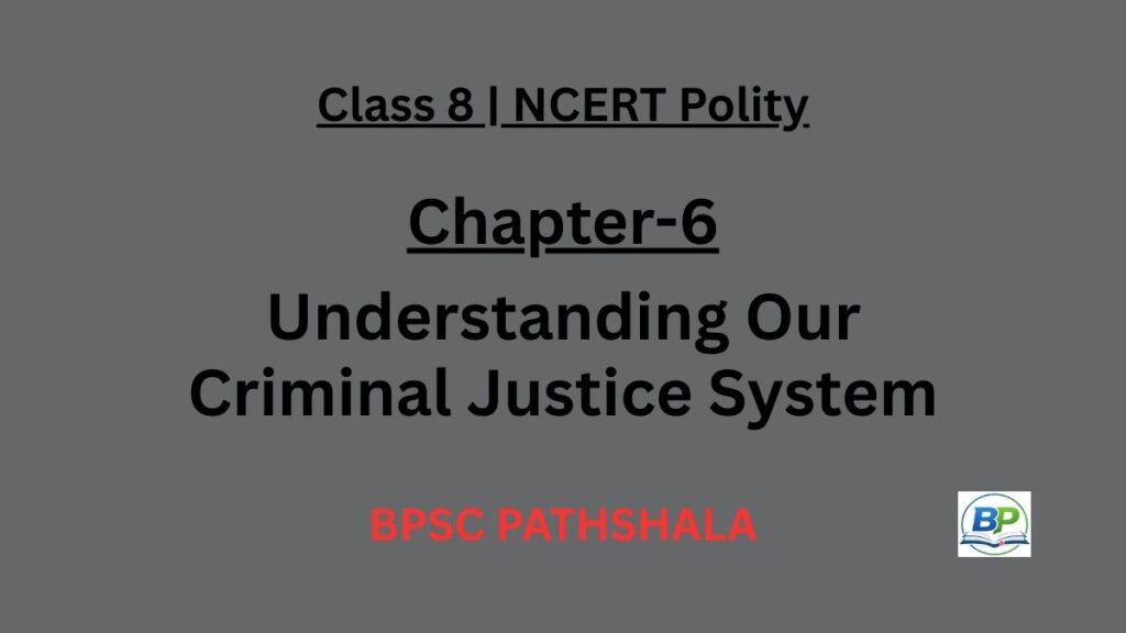 NCERT Class 8 Polity Chapter 6 understanding our criminal justice system notes.