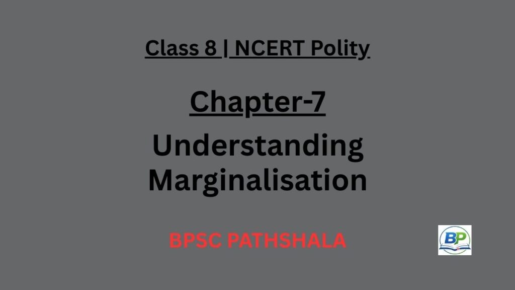 NCERT Class 8 Polity Chapter 7 understanding marginalisation notes.