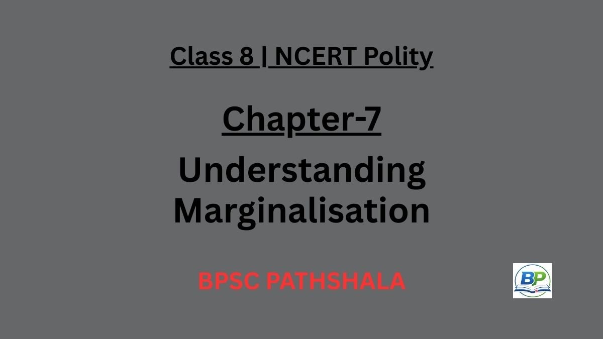 NCERT Class 8 Polity Chapter 7 – Understanding Marginalisation (Notes)