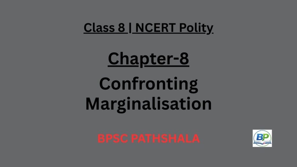 NCERT Class 8 Polity Chapter 8 confronting marginalisation notes.