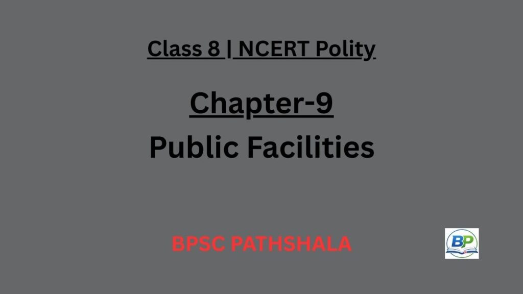 NCERT Class 8 Polity Chapter 9 public facilities notes.