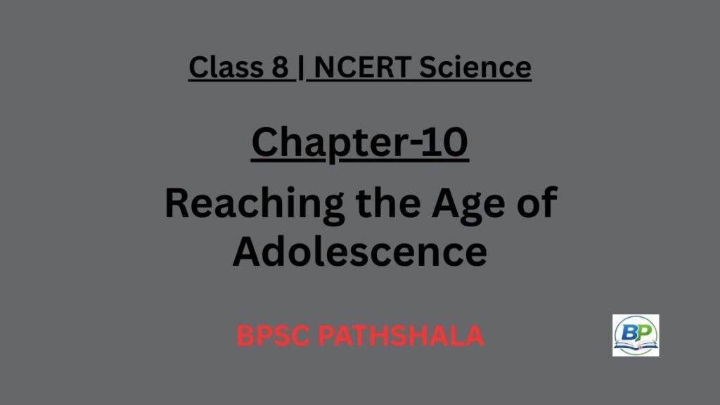 NCERT Class 8 Science Chapter 10 reaching the age of adolescence notes.
