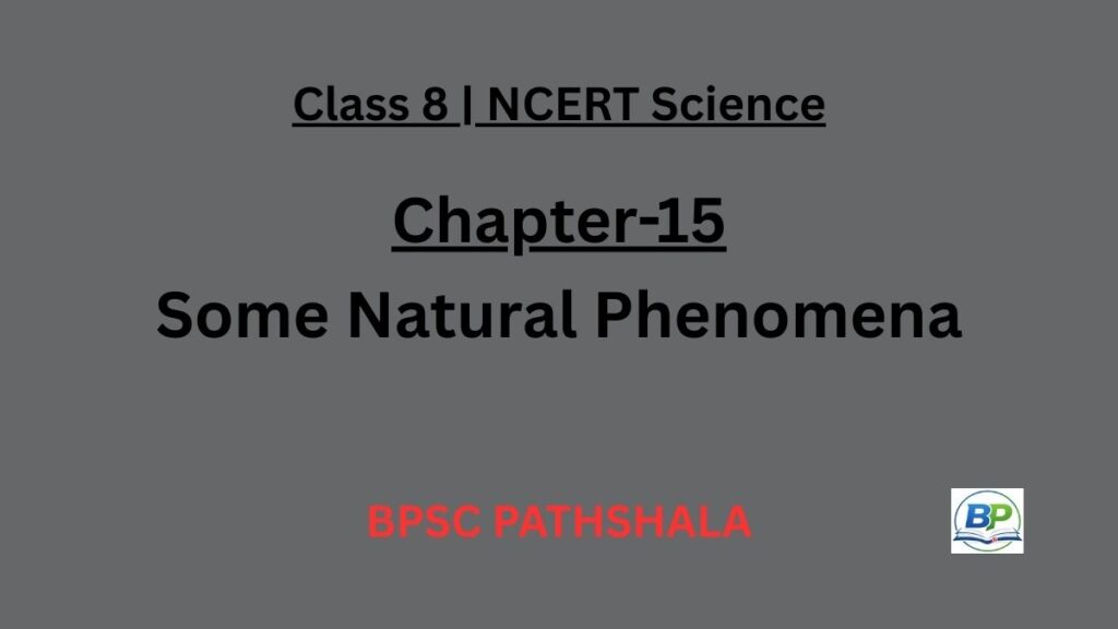 NCERT Class 8 Science Chapter 15 some natural phenomena notes.