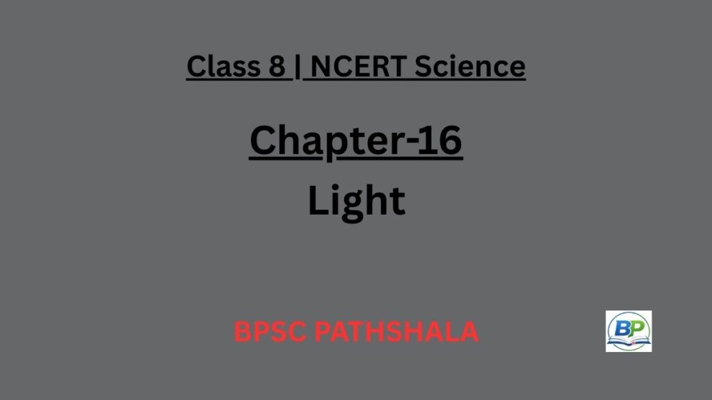 NCERT Class 8 Science Chapter 16 light notes.