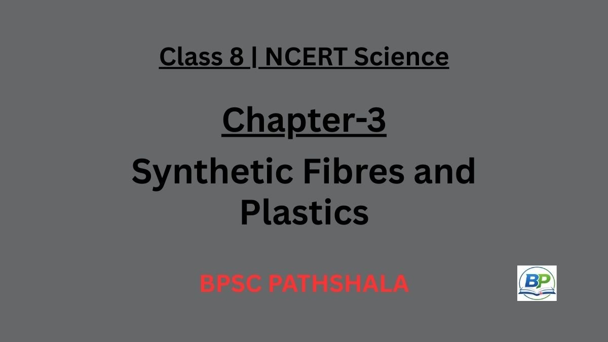 NCERT Class 8 Science Chapter 3 – Synthetic Fibres and Plastics (Notes)