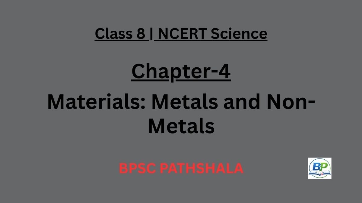 NCERT Class 8 Science Chapter 4 – Materials: Metals and Non-Metals (Notes)