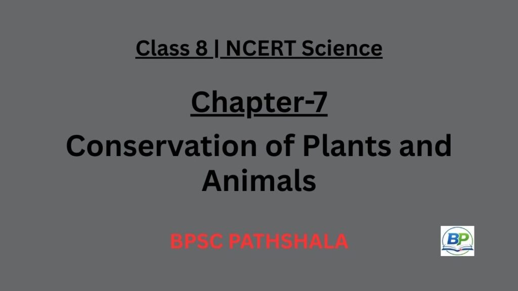 NCERT Class 8 Science Chapter 7 conservation of plants and animals notes.