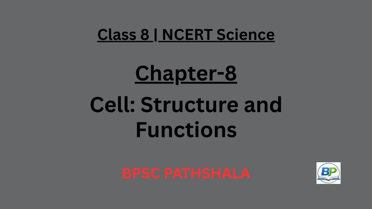 NCERT Class 8 Science Chapter 8 – Cell: Structure and Functions (Notes)