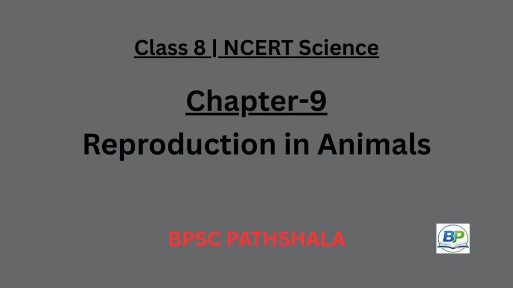 NCERT Class 8 Science Chapter 9 reproduction in animals notes.