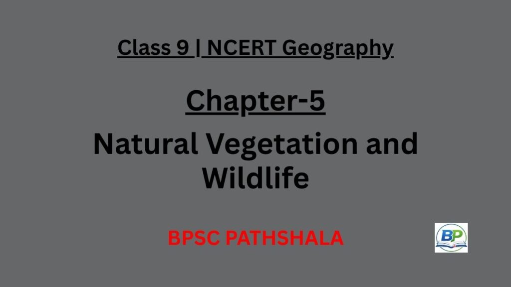 NCERT Class 9 Geography Chapter 5 Natural Vegetation Wildlife Sundarbans Mangrove 200 cm rainfall Project Tiger 1973 notes