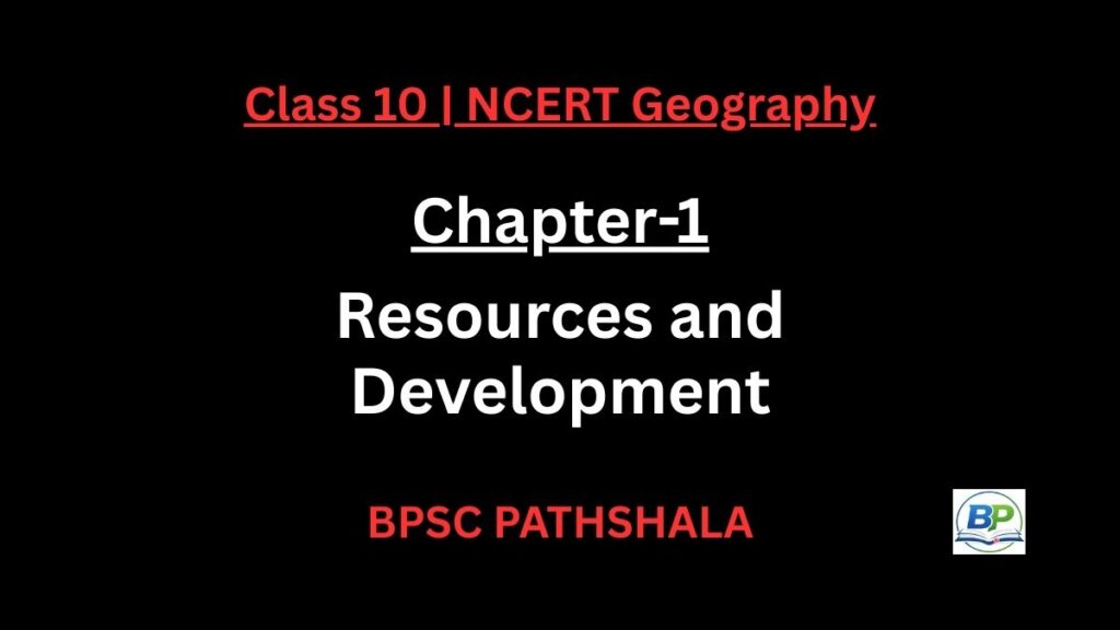 NCERT Class 10 Geography Chapter 1 resources development notes
