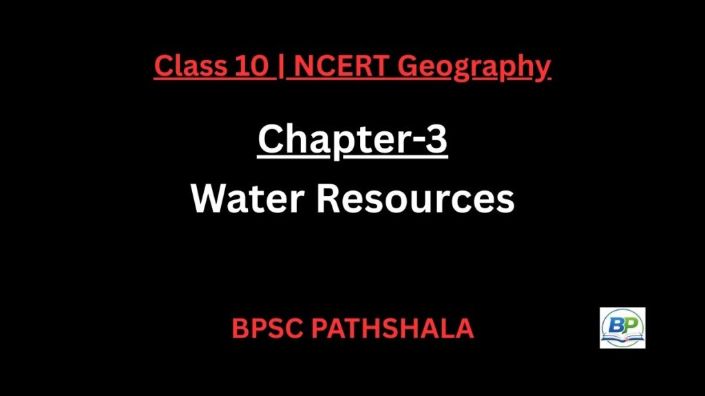 NCERT Class 10 Geography Chapter 3 water resources notes