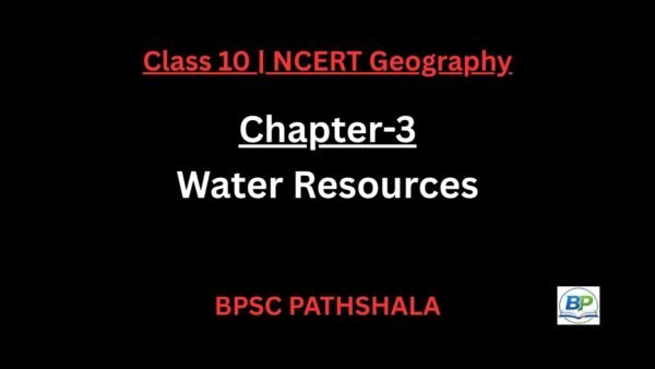 NCERT Class 10 Geography Chapter 3 – Water Resources (Notes for BPSC ...