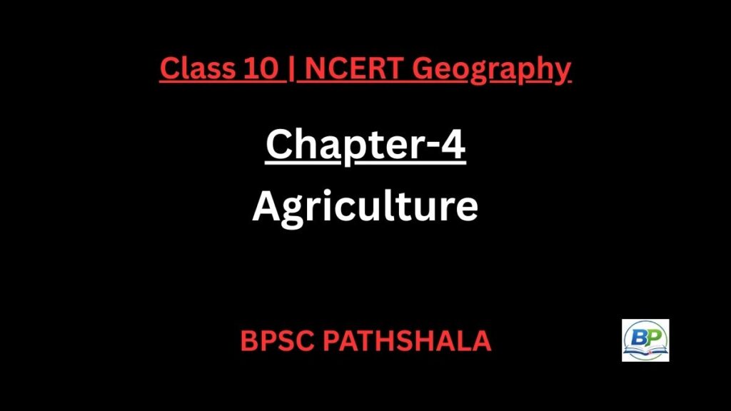 NCERT Class 10 Geography Chapter 4 agriculture notes