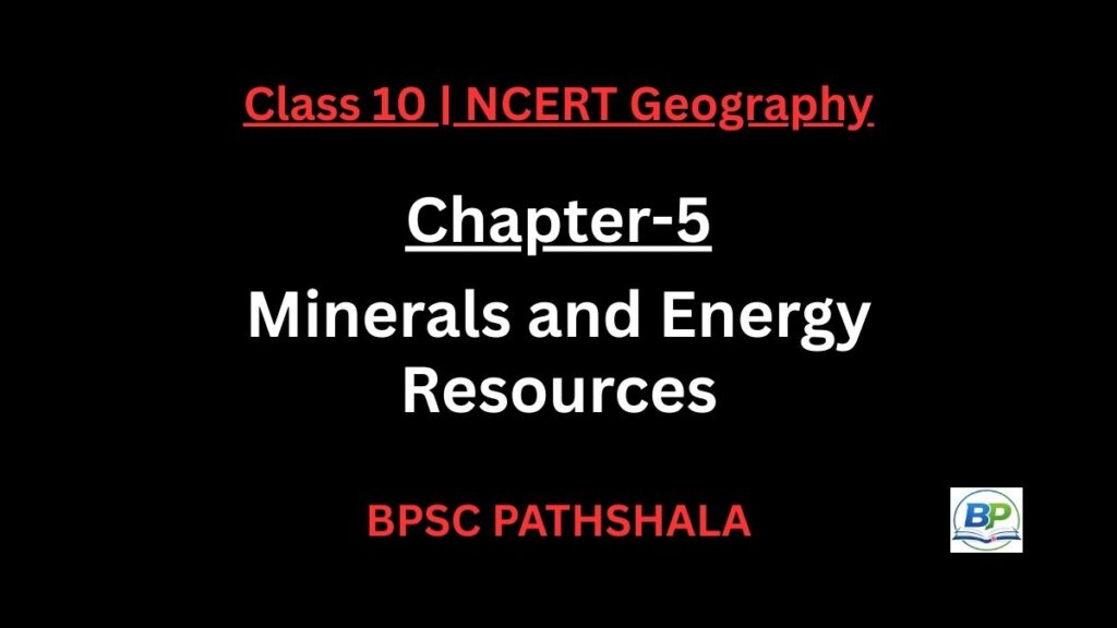 NCERT Class 10 Geography Chapter 5 minerals energy notes