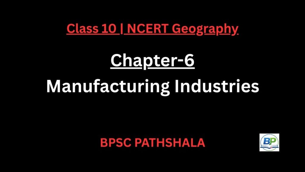 NCERT Class 10 Geography Chapter 6 manufacturing industries notes