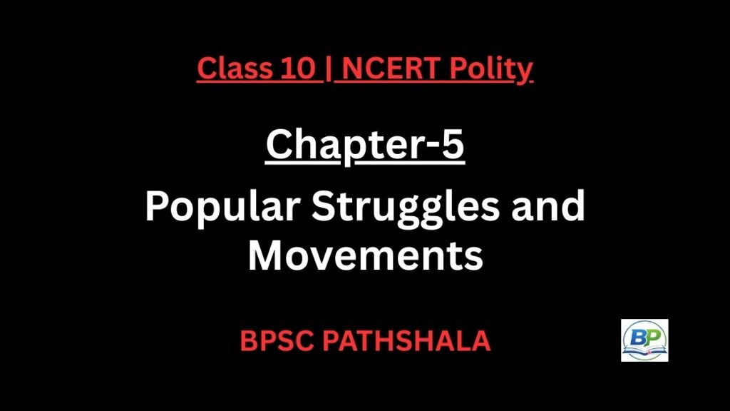 NCERT Class 10 Polity Chapter 5 popular struggles movements notes