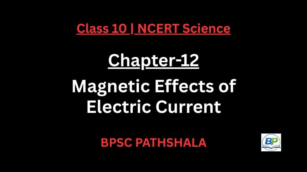 NCERT Class 10 Science Chapter 12 magnetic effects electric current notes