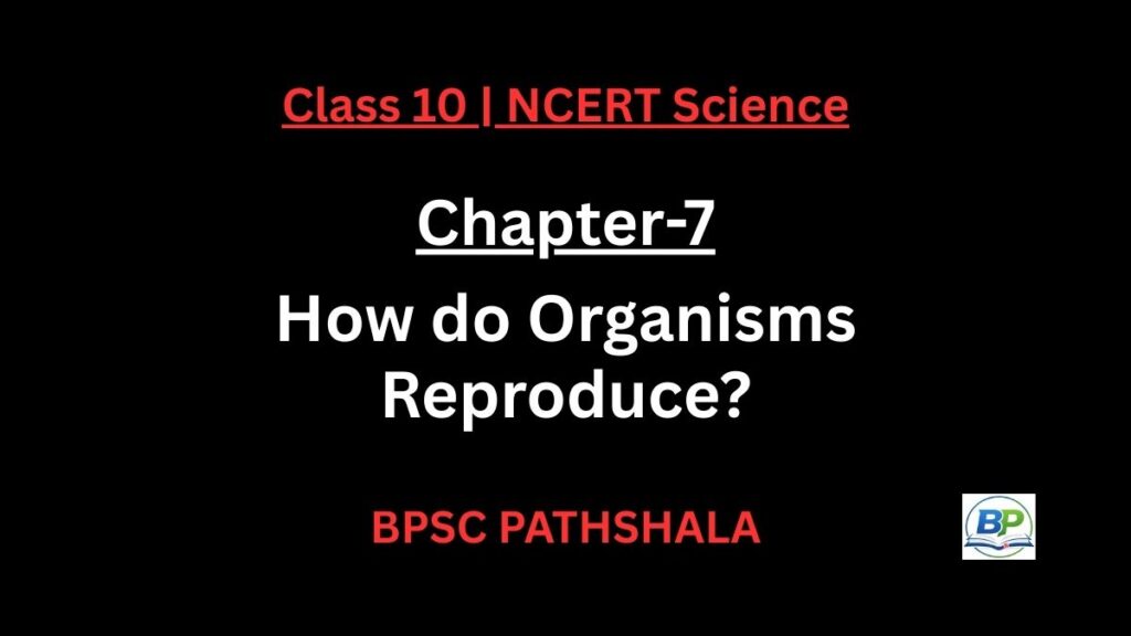 NCERT Class 10 Science Chapter 7 how organisms reproduce notes