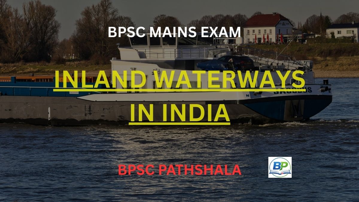 Inland Waterway in India: National Waterways, Economic Importance, Challenges and Future Prospects