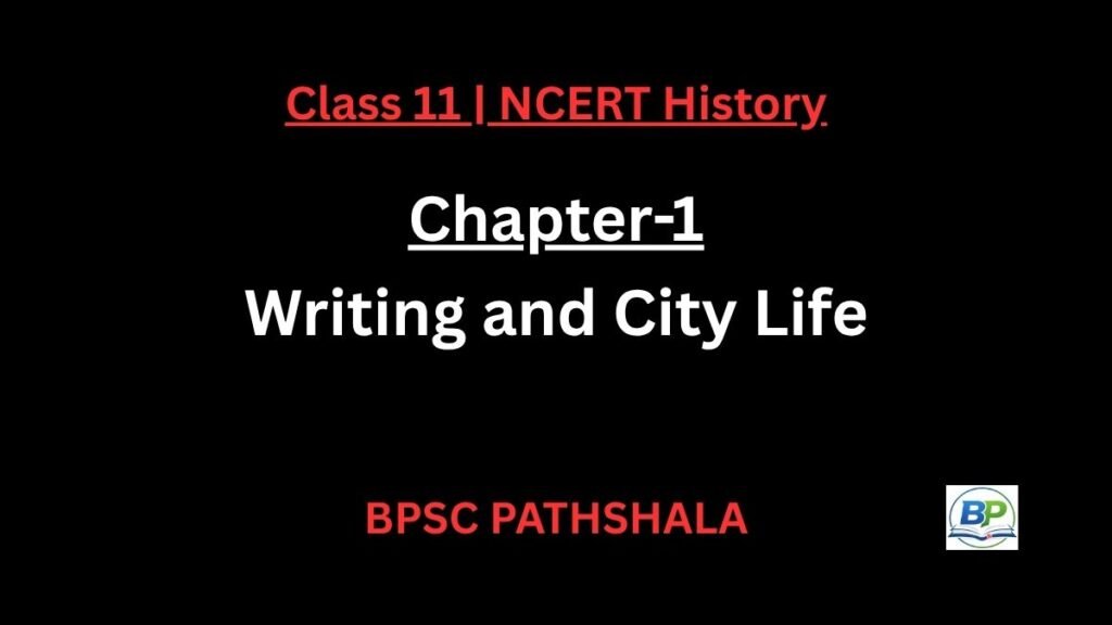 NCERT Class 11 History Chapter 1 Writing and City Life Notes