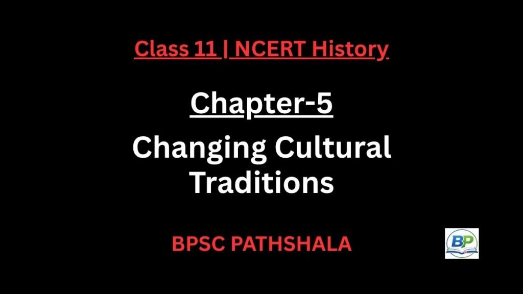 NCERT Class 11 History Chapter 5 Changing Cultural Traditions Notes