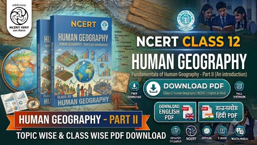 NCERT Class 12 Human Geography Book PDF free download in English and Hindi medium for CBSE, UPSC, BPSC and other competitive exams.